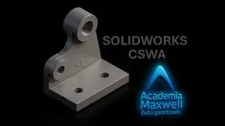 Solidworks CSWA: DISEÑO DE PIEZA 3D - PIEZA 1