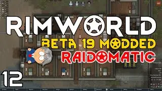RimWorld Beta 19 - Raid-O-Matic - 12 - He's Just Not Right For You ...