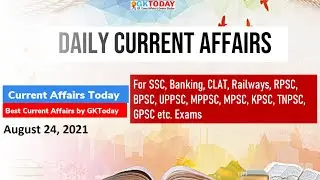Current Affairs Today : August 24, 2021 by GK Today
