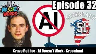 Ep. 32 | AI Brain Rot, Buying Greenland & America’s New Grave Robber