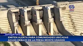 Emiten alerta para comunidades ubicadas aguas debajo de la presa Monte Grande