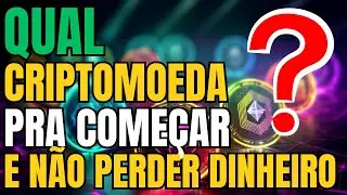 QUAL CRIPTOMOEDA PRA COMEÇAR E NÃO PERDER DINHEIRO