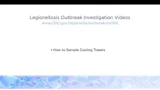 How to Sample Cooling Towers during Legionellosis Outbreak Investigations