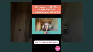 Get Tough on MS | Episode 5: No rest with MS? Managing sleep disruption