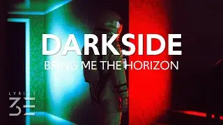Bring Me The Horizon - DArkSide (Lyrics)