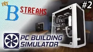 Bit-B Streams: PC Building Simulator (Part 2)