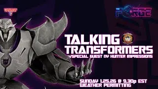 The Forge 1.25.26 Talking Transformers w/NY Hunter Impressions