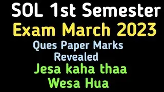 SOL First Semester exam Ques Paper Marking Revealed 2023 | Sol first'Semester exam
