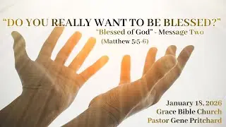 &ldquo;DO YOU REALLY WANT TO BE BLESSED?&rdquo; - &ldquo;Blessed of God&rdquo; - Step Two&ldquo;