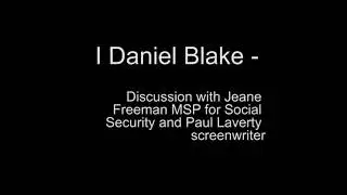 I Daniel Blake   Discussion with Jeane Freeman MSP for Social Security + Paul Laverty screenwriter