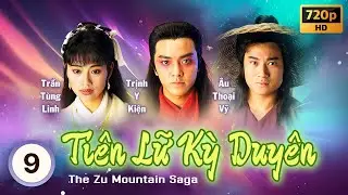 Ti&ecirc;n Lữ Kỳ Duy&ecirc;n (The Zu Mountain Saga) tập 9/20 | Quan Lễ Kiệt, Trịnh Y Kiện | TVB 1991