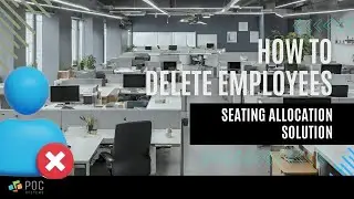 POC Seating Allocation: Deleting Employees from Your Workspace Management Platform