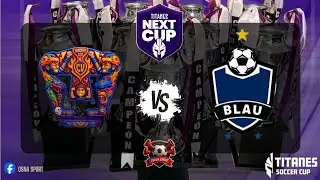 GOYOS VS BLAU FC // TITANES NEXT CUP