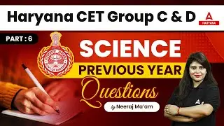 Haryana CET Group C and D | HSSC Science Previous Year Questions #6 | By Neeraj Ma'am