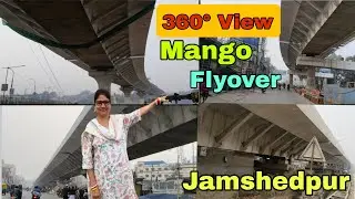 360° view | जमशेदपुर | मानगो फ्लाईओवर का बिल्कुल नई वीडियो | Mango flyover Update video |