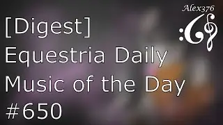 [Digest] Equestria Daily: Music of the Day #650