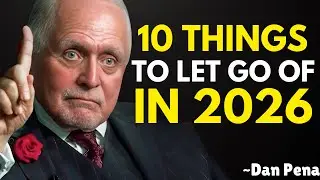10 Things You Must Let Go of to Find Inner Peace in 2026 | Dan Pena Best Motivation