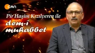 OCAKLAR VE ALEVİLİK - KONUK: PİR NİHAT SALTUK - HAŞİM KIZILVEREN İLE DEM-İ MUHABBET