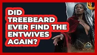 Did Treebeard Ever Find The Entwives Again?