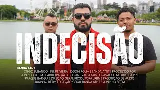 BANDA ATNT - INDECIS&Atilde;O