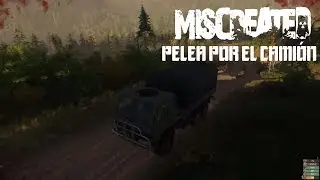 Miscreated #2 | Pelea por el cami&oacute;n en el campamento militar | Gameplay en espa&ntilde;ol