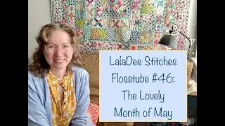 Flosstube #46: The Lovely Month of May