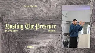 Принимает Его Присутствие | Ps Cody Byrne | Ascend The Hill | TRIBES