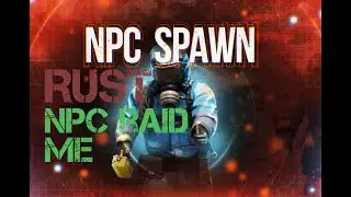 RUST GAMEPLAY. NPC RAID ME!!!!