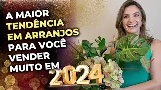 A MAIOR TENDÊNCIA EM ARRANJOS PARA VOCÊ VENDER MUITO EM 2024
