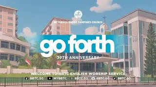 Go Forth - Senior Pastor Chua Seng Lee, BBTC 39th Anniversary Service (Nov 2, 2025)