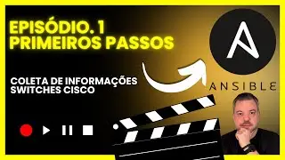 Seu Primeiro Playbook Ansible na Rede – Coleta de Informações de Switches Cisco (Episodio 1)