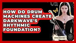 How Do Drum Machines Create Darkwave's Rhythmic Foundation? - Goth Music Vault