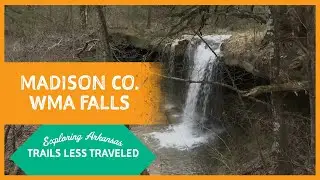 Exploring Arkansas: Travel Less Traveled: Madison Co. WMA Falls