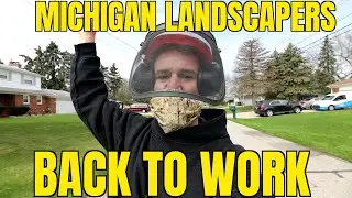 MICHIGAN LAWN CARE AND LANDSCAPERS BACK IN BUSINESS!! | Already on a jobsite !