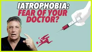 IATROPHOBIA: FEAR OF YOUR DOCTOR?