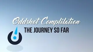 Oddshot Compilation Special: THE JOURNEY SO FAR