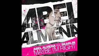 Abel Almena feat. Bearlin - Maybe I'm Right (Comis Remix)