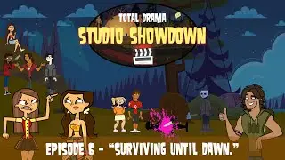 ◆ Total Drama: Studio Showdown ◆ Episode 6: 