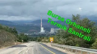 Bursa Orhaneli Termik Santrali & Orhaneli ~ Bursa Videoları
