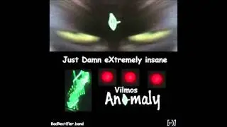 Just Damn eXtremely Insane | Vilmos Anomaly | GW006 Submission