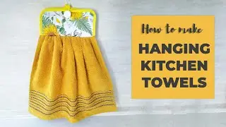 How to Make Hanging Kitchen Towels (Gathered)