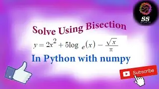 y=2x^2+5\log _e\left(x\right)-\frac{\sqrt{x}}{\pi } equation in python using Bisection with  numpy