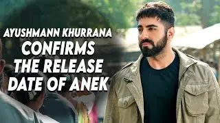 Ayushmann Khurrana Confirms The Release Date Of Anek