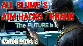 Watch Dogs 2 - All Blume's ATM hacks / pranks