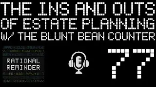 RR #77 - The Ins and Outs of Estate Planning with the Blunt Bean Counter