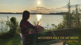 Accidentally on My Mind - West Coast Fog