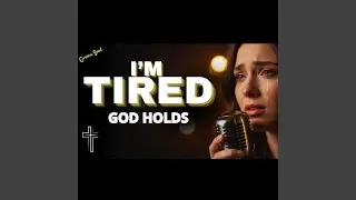 Lord, I’m Tired (You Hold Me Together Tonight)