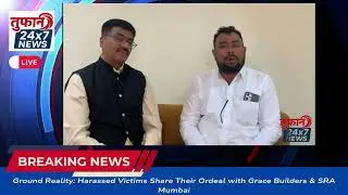 Ground Reality: Harassed Victims Share Their Ordeal with Grace Builders & SRA Mumbai