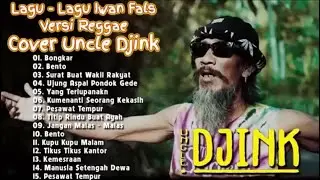 LAGU IW4N FALS COVER UNCLE DJINK || VERSI REGGAE || TANPA IKLAN