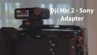 DJI Mic 2 Sony Adapter - Quick Unboxing and First Look